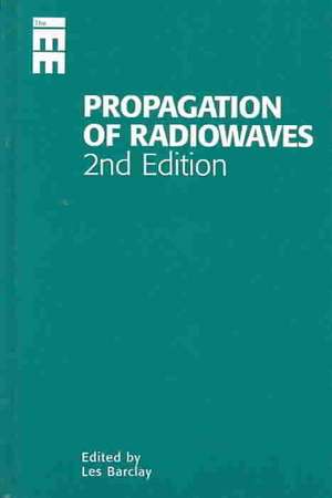 Propagation of Radiowaves de Les Barclay