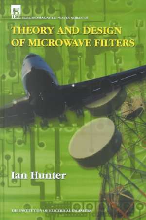 Theory and Design of Microwave Filters de Ian Hunter