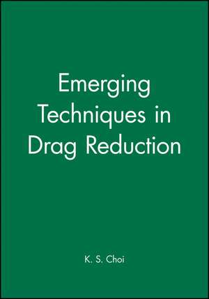 Emerging Techniques in Drag Reduction de KS Choi