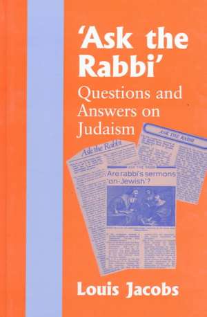 'Ask the Rabbi': Questions and Answers on Judaism de Louis Jacobs