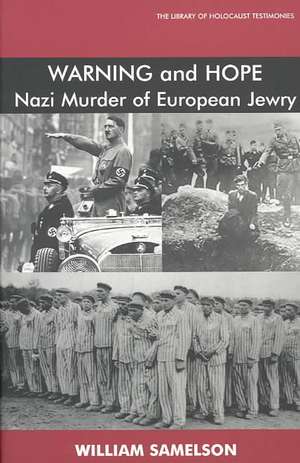 Warning and Hope: The Nazi Murder of European Jewry de William Samelson