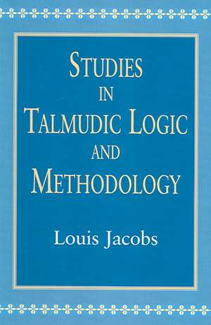 Studies in Talmudic Logic and Methodology de Louis Jacobs