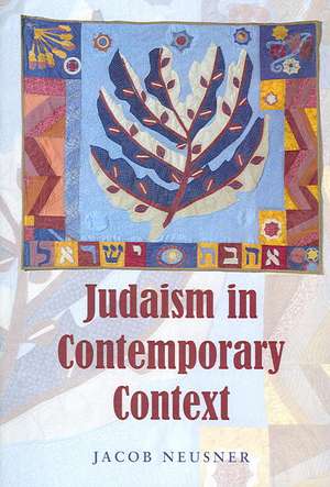 Judaism in Contemporary Context: Enduring Issues and Chronic Crises de Jacob Neusner