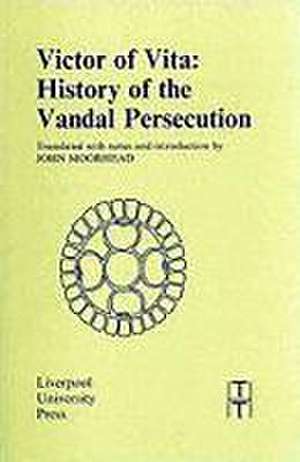 Victor of Vita: History of the Vandal Persecution de J. W. Moorhead