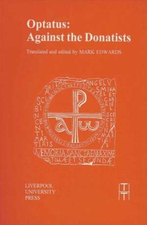 Optatus: Against the Donatists de Mark Edwards