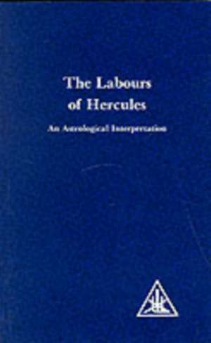 Labours of Hercules de Alice A. Bailey