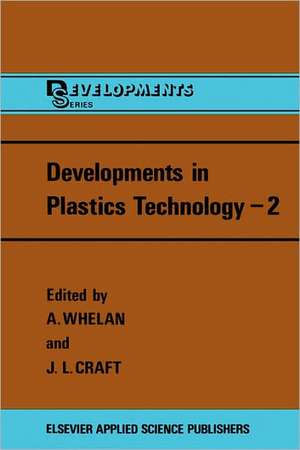 Developments in Plastics Technology de A. Whelan