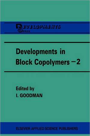 Developments in Block Copolymers - 2 de I. Goodman