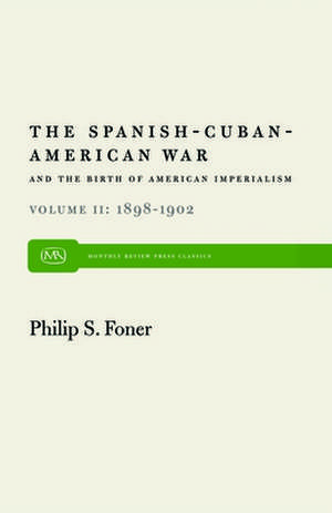 The Spanish-Cuban-American War and the Birth of American Imperialism Vol. 2: 1898 1902 de Philip S. Foner