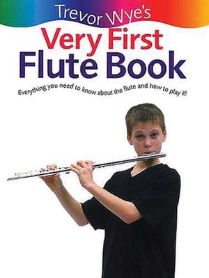 Trevor Wye's Very First Flute Book de Trevor Wye