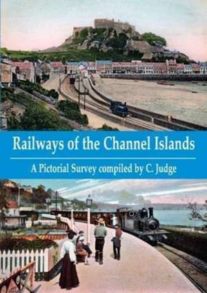 Railways of the Channel Islands de C. Judge