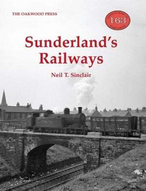 Sunderland's Railways de Neil T. Sinclair