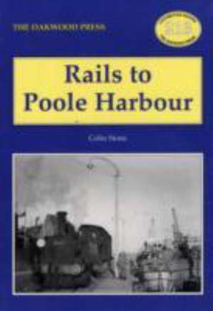 Rails to Poole Harbour de Colin Stone