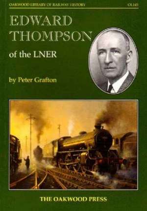 Edward Thompson of the LNER de Peter Grafton