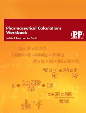 Pharmaceutical Calculations Workbook de Judith A. Rees