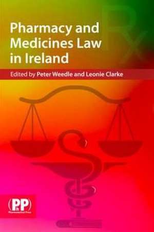 Pharmacy and Medicines Law in Ireland de Peter Weedle