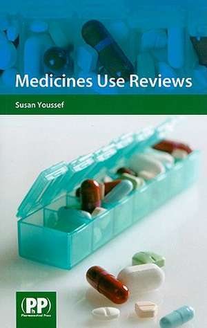 Medicines Use Reviews: A Practical Guide de Susan Youssef