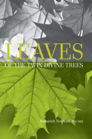 Leaves of the Twin Divine Trees de Baharieh Rouhani Ma'ani