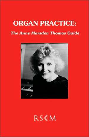 Organ Practice: The Anne Marsden Thomas Guide de Anne Marsden Thomas