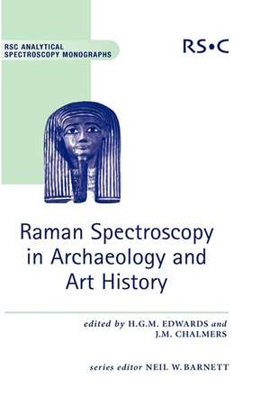 Raman Spectroscopy in Archaeology and Art History: Rsc de Howell Edwards