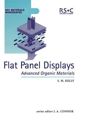 Flat Panel Displays: Advance Organic Materials Monograph de Sheila M. Kelly