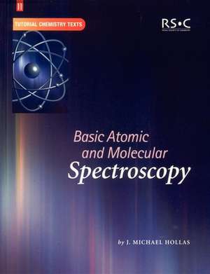 Basic Atomic and Molecular Spectroscopy: Rsc de J. Michael Hollas