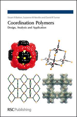 Coordination Polymers: Design, Analysis and Application de Stuart R. Batten