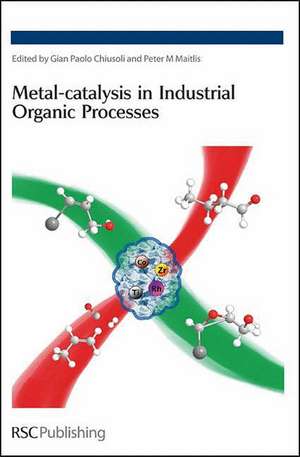 Metal-Catalysis in Industrial Organic Processes de Gian Paolo Chiusoli