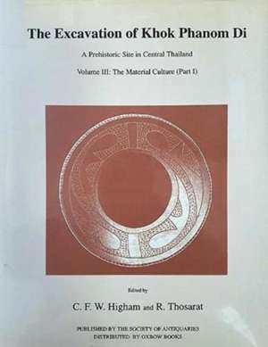 Excavation of Khok Phanom Di, Vol 3: The Material Culture (Part 1) de Charles Higham