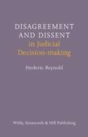 Reynold, F: Disagreement and Dissent in Judicial Decision-ma de Frederic Reynold