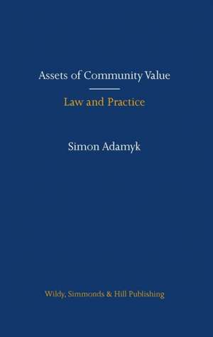 Adamyk, S: Assets of Community Value: Law and Practice de Simon Adamyk