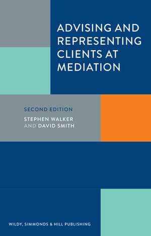 Advising and Representing Clients at Mediation de David Smith