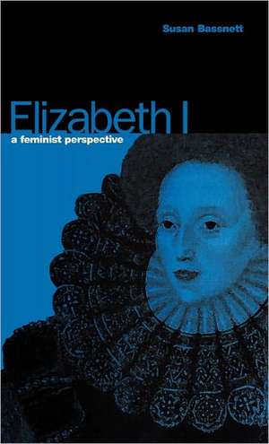 Elizabeth I: A Feminist Perspective de Susan Bassnett