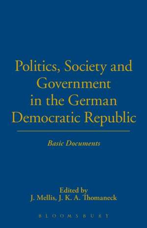 Politics, Society and Government in the German Democratic Republic: Basic Documents de J M Ellis