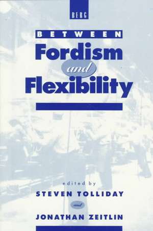 Between Fordism and Flexibility de Jonathan Zeitlin