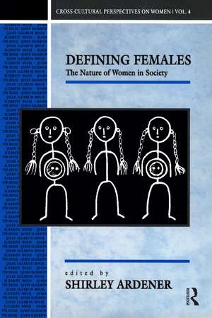 Defining Females: The Nature of Women in Society de Shirley Ardener