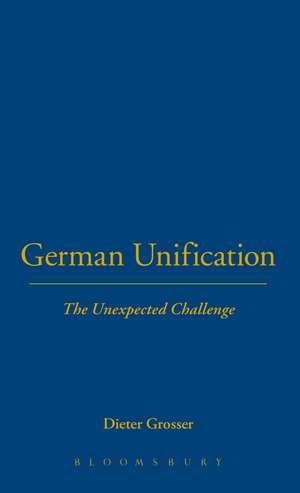 German Unification: The Unexpected Challenge de Dieter Grosser