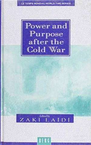 Power and Purpose after the Cold War de Zaki Laidi