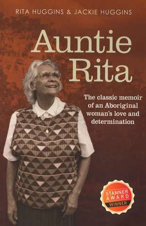 Auntie Rita: The classic memoir of an Aboriginal woman's love and determination de Rita Huggins
