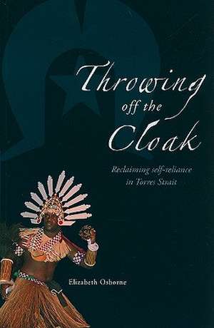 Throwing Off the Cloak: Reclaiming Self-Reliance in Torres Strait de Dr Elizabeth Osborne