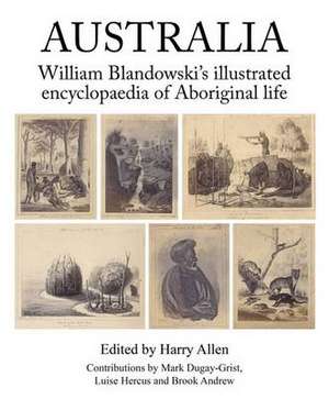 Australia: William Blandowski's Illustrated Encyclopaedia of Aboroginal Life de Harry Allen