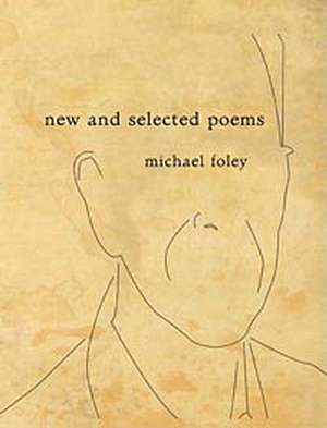 New and Selected Poems de Michael Foley