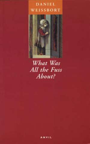 What Was All the Fuss About? de Daniel Weissbort