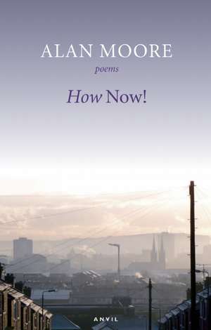 How Now! de Alan Moore