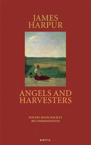 Angels and Harvesters de James Harpur