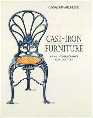 Cast-Iron Furniture: And All Other Forms of Furniture de Georg Himmelheber