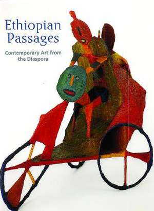 Ethiopian Passages: Contemporary Art from the Diaspora de Elizabeth Harney