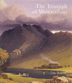 The Triumph of Watercolour de Timothy Wilcox