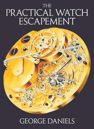 The Practical Watch Escapement de George Daniels