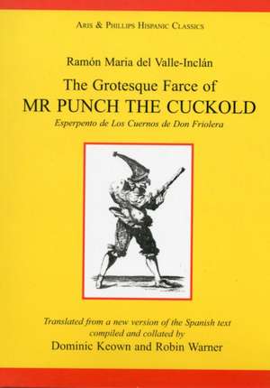 Valle Inclan: The Grotesque Farce of Mr Punch the Cuckold de Robin Warner